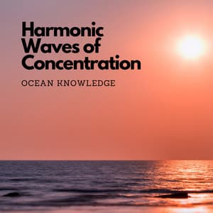 Harmonic Waves of Concentration: Ocean Knowledge - Pacific Ocean Wave Sounds