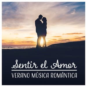 Sentir el Amor – Verano Música Romántica; Mejores Relajantes, Sensuales, Eróticas & Poderosas de Baladas Sonidos - Academia de Música para Hacer el Amor