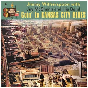 Goin' To Kansas City Blues - Jimmy Witherspoon