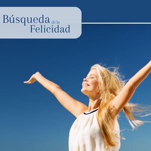 Búsqueda de la Felicidad: Música de Serenidad Spa para Momentos Positivos de Tranquilidad, Canciones de Positividad - Emociones Positivas Maestro