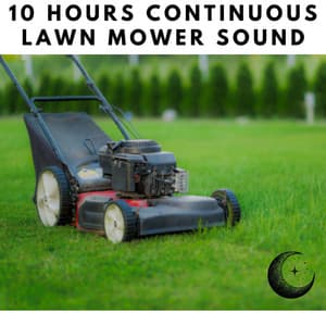10 Hours of Continuous Lawn Mower Sound for Sleeping - White Noise Radiance