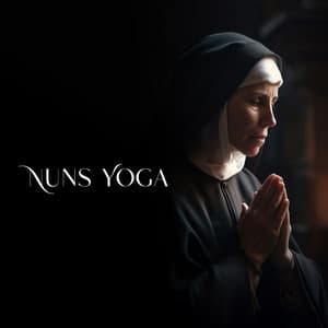Nuns Yoga for Physical, Mental and Spiritual Practices: Life in Monastery - Heaven on Earth Instrumental Universe