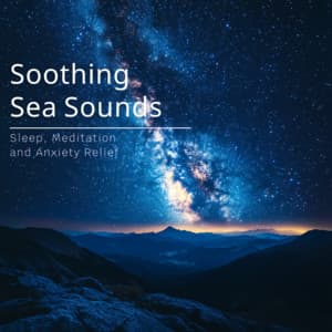 Soothing Sea Sounds - Sleep, Meditation, and Anxiety Relief - Ocean Waves for Deep Sleep