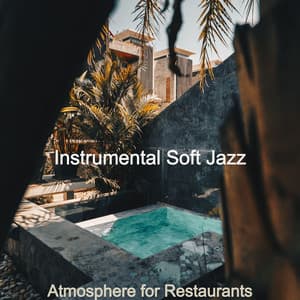 Atmosphere for Restaurants - Instrumental Soft Jazz