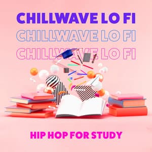 Chillwave Lo Fi Hip Hop for Study - Study Music 101