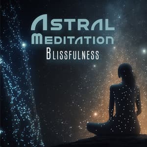 Astral Meditation Blissfulness: Space Ambient Sounds for Meditation - Magic World Music Ensemble