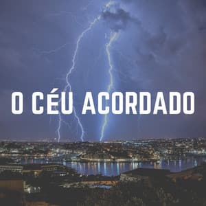 O Céu Acordado - Trovoadas