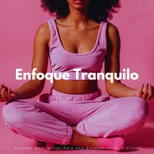 Enfoque Tranquilo: Sonidos Meditativos Para Una Concentración Profunda - Flor de Loto