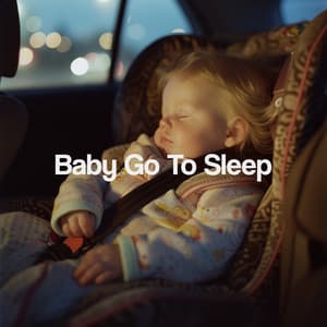 Baby Go To Sleep - Nursery Rhymes