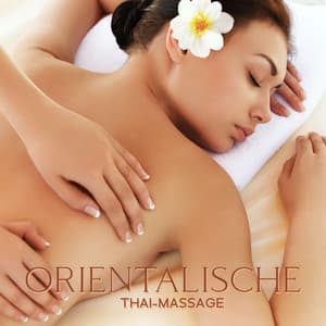 Orientalische Thai-Massage: Lösen Sie sich von Verspannungen mit entspannender buddhistischer Musik, Tiefenmassage in einem Thai-Spa - Entspannende Musik Wellness