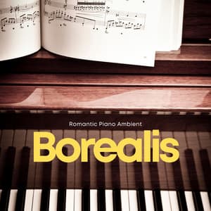 Borealis: Instrumental Piano - Romantic Piano Ambient