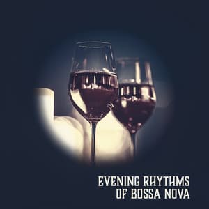 Evening Rhythms of Bossa Nova: Chill Lounge, Latin Lullabies, Soft Bossa Nova Collection - Twilight Romantic Music Zone