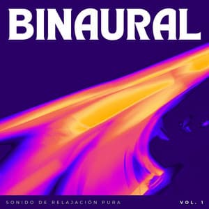 Binaural: Sonido De Relajación Pura Vol. 1 - Relajación de ritmos binaurales