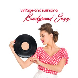 Retro Jazz: Vintage and Swinging Background Music - Instrumental Jazz Love Songs