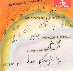 Kraft: Variations for Orchestra - 2 Pieces for Orchestra - The Vision of Isaiah - For Those We Loved - Leo Kraft