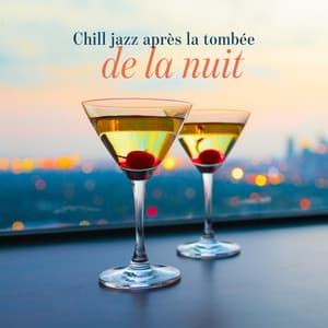 Chill jazz après la tombée de la nuit - Chill After Dark