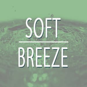 Soft Breeze - Nature Sounds for Sleep and Relaxation