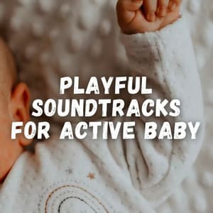 Playful Soundtracks for Active Baby - Sweet Baby Sleep