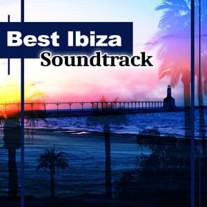 Best Ibiza Soundtrack - Ibiza Chill Out Classics