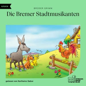 Die Bremer Stadtmusikanten - Grimms Märchen