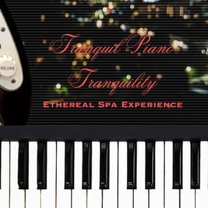 Tranquil Piano Tranquility: Ethereal Spa Experience - Life In Legato