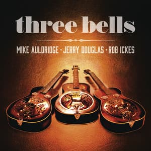 Three Bells - Jerry Douglas