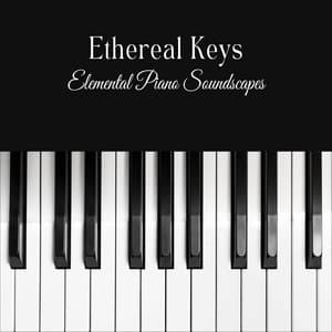 Ethereal Keys: Elemental Piano Soundscapes - #Pianoclassico