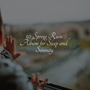 50 Spring Rain Album for Sleep and Serenity - White Noise for Deeper Sleep