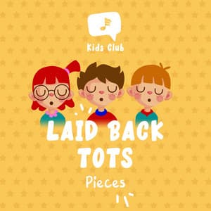 Laid Back Tots Pieces - Baby Songs & Lullabies For Sleep