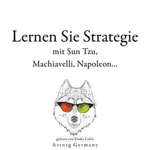 Lernen Sie Strategie mit Sun Tzu, Machiavelli, Napoleon... - Sun Tzu