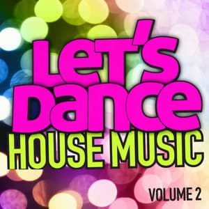 Let's Dance : House Music Vol. 2 - Let's Dance