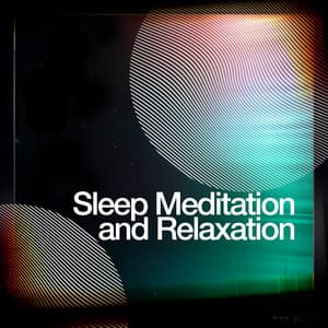 Sleep Meditation and Relaxation - Deep Sleep Meditation and Relaxation