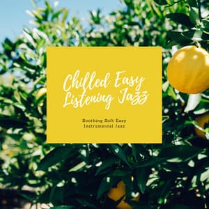 Soothing Soft Easy Instrumental Jazz - Chilled Easy Listening Jazz