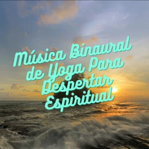 Música Binaural De Yoga Para Despertar Espiritual - Energía orbital de 432 Hz