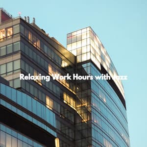 Relaxing Work Hours with Jazz - Mellow Jazz Instrumental
