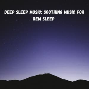 Deep Sleep Music: Soothing Music for REM Sleep - Nature Vibrations