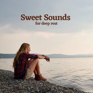 Sweet Sounds for Deep Rest - Relaxation And Meditation