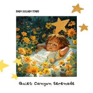 Quiet Canyon Serenade - Baby Lullaby Stars