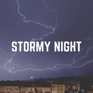 Stormy Night - The Sound of Rain & Thunder