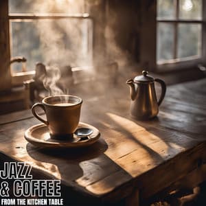 From the Kitchen Table - Jazz & Coffee