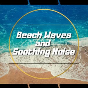 Beach Waves and Soothing Noise - Sea Waves Channel