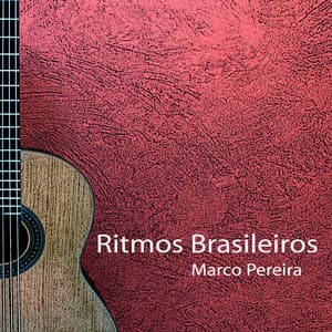 Brazilian Rhythms - Marco Pereira