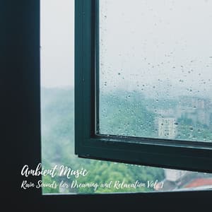 Ambient Music: Rain Sounds for Dreaming and Relaxation Vol. 1 - Sleep Waves