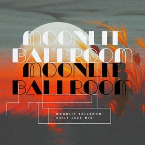 Moonlit Ballroom - Daily Jazz Mix