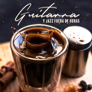 Guitarra y Jazz Fuera de Horas - Música de Fondo Colección