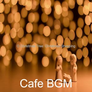 O Christmas Tree: Christmas Shopping - Cafe BGM