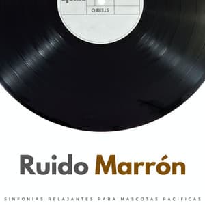 Ruido Marrón: Sinfonías Relajantes Para Mascotas Pacíficas - 101 Ruido