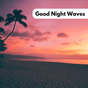 Good Night Waves - Ocean Sounds FX