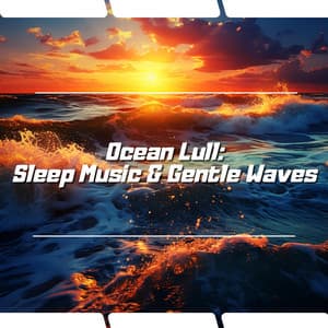 Ocean Lull: Sleep Music & Gentle Waves - Ocean Waves Channel