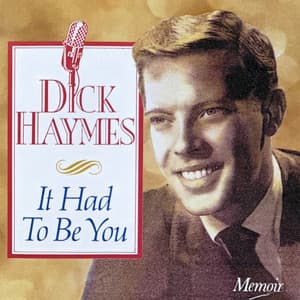 It Had To Be You - Dick Haymes
